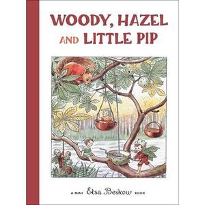 Woody, Hazel and Little Pip: Mini Edition -- Elsa Beskow